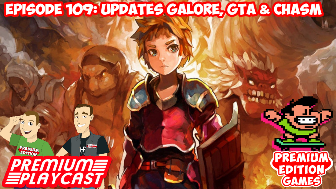 Updates Galore, GTA & Chasm | Premium Playcast Episode 109
