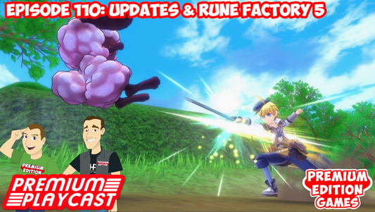 Tons of Updates & Rune Factory 5 Thoughts | Premium Playcast Episode 110