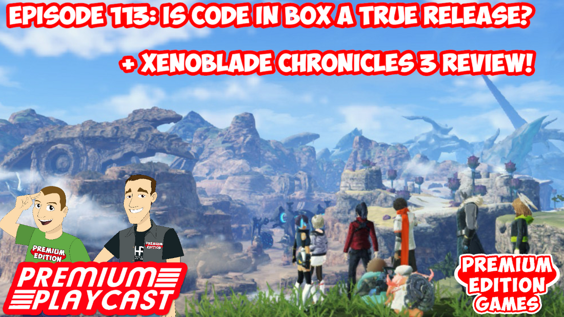 Is Code in Box a True Physical Release? + Xenoblade Chronicles 3! | Premium Playcast Episode 113